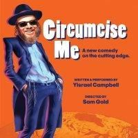 CIRCUMCISE ME Extends At The Bleecker Street Theatre, New Block of Tix On Sale Thru…