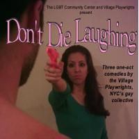 LGBT Community Center & Village Playwrights Present DON'T DIE LAUGHING 10/16, 10/17