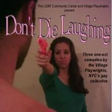 LGBT Community Center & Village Playwrights Present DON'T DIE LAUGHING 10/16, 10/17