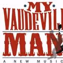 Original Cast Recording Of MY VAUDEVILLE MAN! In Stores 5/18
