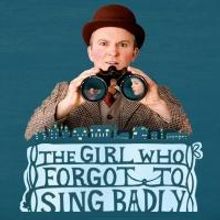 The Ark Presents THE GIRL WHO FORGOT TO SING BADLY, Opens January 28