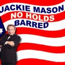 jackie mason Presents NO HOLDS BARRED, Runs Through 1/24