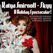NCTC Presents Katya Smirnoff-Skyy in KATYA'S HOLIDAY SPECTACULAR Through 1/2/2010