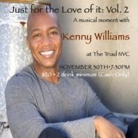 The Triad Presents JUST FOR THE LOVE OF IT: VOL. 2 A MUSICAL MOMENT WITH KENNY…