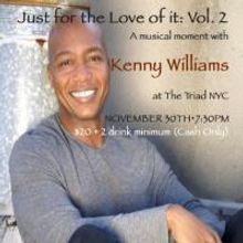 The Triad Presents JUST FOR THE LOVE OF IT: VOL. 2 A MUSICAL MOMENT WITH KENNY…