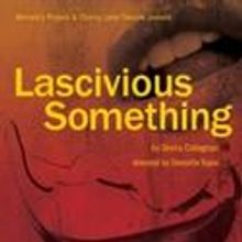 Women's Project & Cherry Lane Present LASCIVIOUS SOMETHING, Previews 5/2