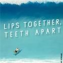 LIPS TOGETHER, TEETH APART Tickets Go On Sale 2/23