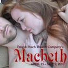The Frog and Peach Theater Co Present MACBETH 4/15-5/9