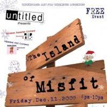 Untitled Artist Group presents its Winter Show 2009: THE ISLAND OF MISFIT ART