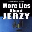 Circus Theatricals Presents MORE LIES ABOUT JERZY, Previews 5/8