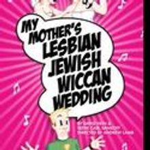 MY MOTHER'S LESBIAN JEWISH WICCAN WEDDING Extends 5th & Final Time Thru 4/11