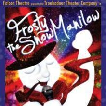 The Falcon Theatre Presents FROSTY THE SNOW MANILOW, Previews 12/2, 12/9, 12/10