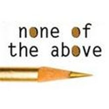 Another Square Production Presents NONE OF THE ABOVE Through 5/16