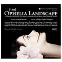 POIESIS Theatre Project Presents THE OPHELIA LANDSCAPE 4/22-5/8