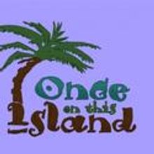 Blue Spruce Theatre Hosts Auditions For ONCE ON THIS ISLAND 5/10, 5/11