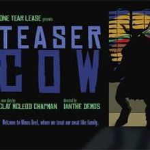 One Year Lease Presents TEASER COW 1/14-2/4/2010