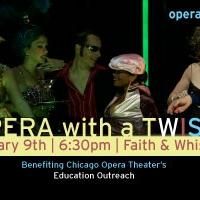 Chicago Opera Theater Presents OPERA WITH A TWIST