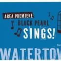 WaterTower Theatre Continues Season with BLACK PEARL SINGS! 5/27-6/20