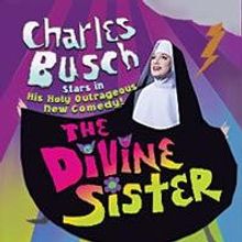 Charles Busch's THE DIVINE SISTER Sells Out at Theater for the New City
