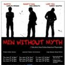 BTC Productions and Robert Nicotra Present MEN WITHOUT MYTH, Opens 6/3