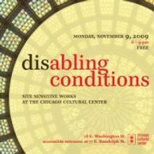 SITE UNSEEN 2009: (DIS)ABLING CONDITIONS To Be Performed At the Chicago Cultural Cent