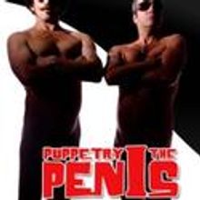  PUPPETRY OF THE PENIS Comes To Pantages Theater 5/21