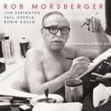 Rob Morsberger Releases CD, Announces Tour Dates, Kicks Off 4/18