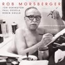 Rob Morsberger Releases CD, Announces Tour Dates, Kicks Off 4/18