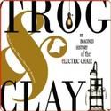 Los Angeles Theatre Ensemble Premieres TROG AND CLAY At The Powerhouse Theatre 4/22…