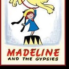 MADELINE AND THE GYPSIES Comes To Northwest Children's Theater 4/30-5/23