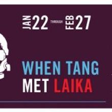 Denver Center Theatre Company Presents WHEN TANG MET LAIKA