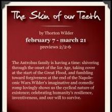 The Artistic Home Presents THE SKIN OF OUR TEETH 2/9-3/21