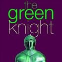 THE GREEN KNIGHT Premiers in Downtown Theatre Festival 6/6-29