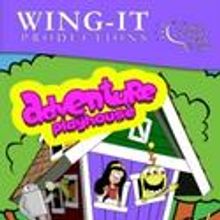 Wing-It Productions Presents ADVENTURE PLAYHOUSE