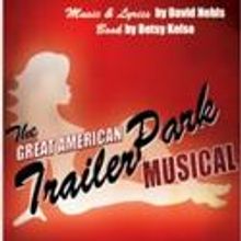 Circle Theatre Presents THE GREAT AMERICAN TRAILER PARK MUSICAL 4/29, 4/30, 5/1