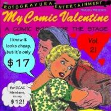 MY COMIC VALENTINE Plays Valentines Week At DCAC in Adams Morgan