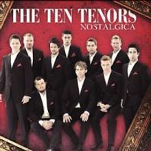 THE TEN TENORS Return To The Van Wezel Performing Arts Hall With Nostalgia World Tour