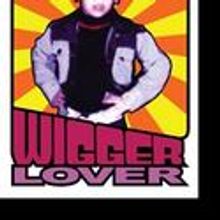 Next Theatre Presents WIGGERLOVER For Three Performances Only, 4/9, 4/12, 4/16