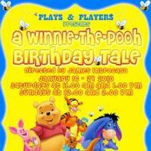 Plays & Players Present A WINNIE THE POOH BIRTHDAY TALE 1/16-24/2010