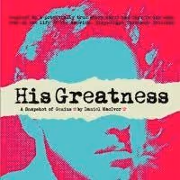 HIS GREATNESS Gets Extended Through 10/1 At The Soho Playhouse