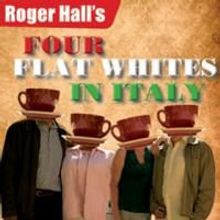 FOUR FLAT WHITES IN ITALY Gets Extended At The Court Theatre, Additional Shows Booked