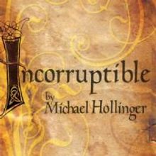 Circle Theatre Previews INCORRUPTIBLE 7/16-18, Opening Night Party Held 7/18