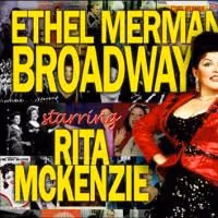 ETHEL MERMAN'S BROADWAY With Rita Mckenzie Plays The Gem Theatre Thru 11/22