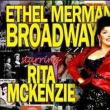 ETHEL MERMAN'S BROADWAY With Rita Mckenzie Plays The Gem Theatre Thru 11/22