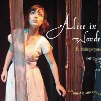 Bellenwhissle Productions Presents ALICE IN WONDERLAND At The Off Center Theatre…