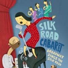 Silk Road's CABARET: BROADWAY SINGS THE SILK ROAD Features Popular Broadway Tunes, Ru