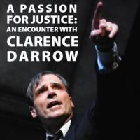 A PASSION FOR JUSTICE: AN ENCOUNTER WITH CLARENCE DARROW Extended Thru 9/13 at The…