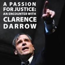 A PASSION FOR JUSTICE: AN ENCOUNTER WITH CLARENCE DARROW Extended Thru 9/13 at The…