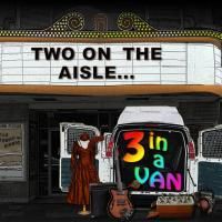 TWO ON THE AISLE, THREE IN A VAN Comes To NY Int'l Fringe Festival 8/16-8/29
