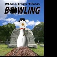 MORE FUN THAN BOWLING Makes Its Jersey Premiere At 12 Miles West Theater 5/14
